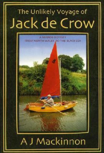 The Unlikely Voyage Of Jack De Crow Mackinnon A J