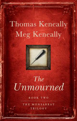 The Unmournedthe Monsarrat Trilogy 2 Thomas Keneally Meg Keneally