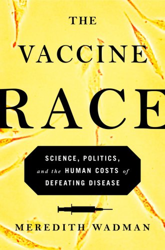 The Vaccine Race Meredith Wadman