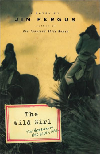 The Wild Girl The Notebooks Of Ned Giles 1932 Jim Fergus