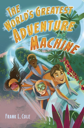 The Worlds Greatest Adventure Machine Cole Frank L