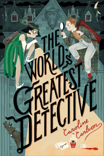The Worlds Greatest Detective Caroline Carlson