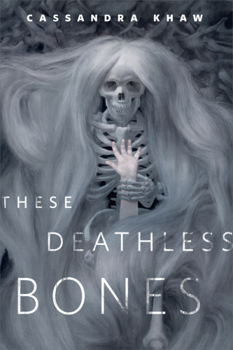 These Deathless Bones Cassandra Khaw