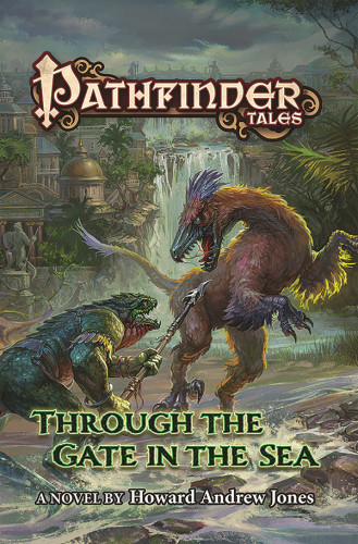 Pathfinder Tales Through The Gate In The Sea Howard Andrew Jones