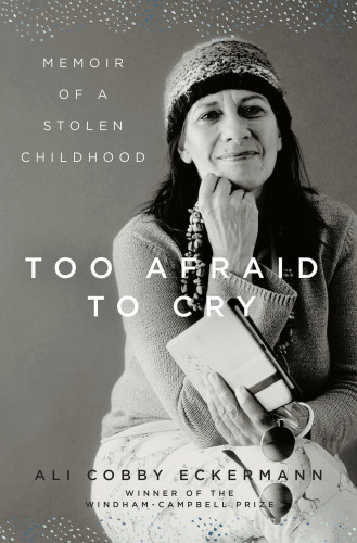 Too Afraid To Cry Memoir Of A Stolen Childhood First American Edition Ali Cobby Eckermann