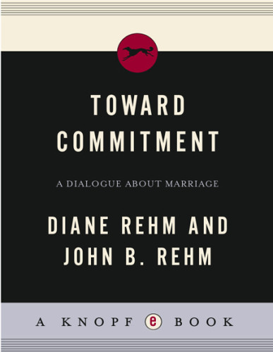 Toward Commitment A Dialogue About Marriage Rehm Diane
