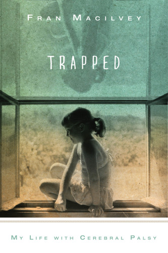 Trapped My Life With Cerebral Palsy Macilvey Fran