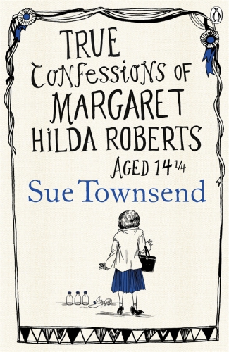 True Confessions Of Margaret Hilda Roberts Aged 14 14 Townsend Sue