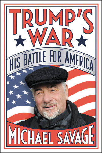 Trumps War His Battle For America Savage Michael