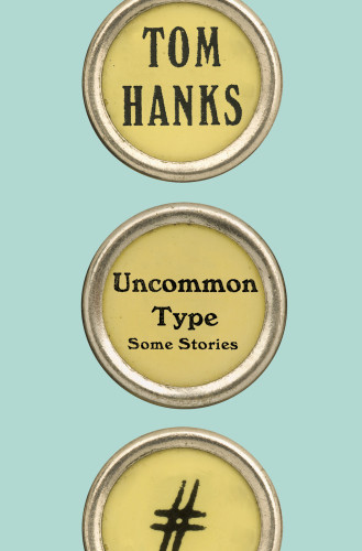 Uncommon Type Some Stories Tom Hanks