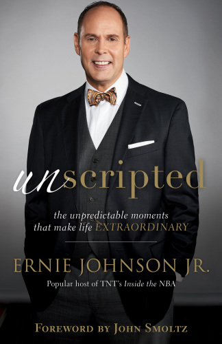 Unscripted The Unpredictable Moments That Make Life Extraordinary Jr Johnson