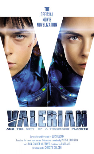 Valerian And The City Of A Thousand Planets The Official Movie Novelization Golden Christie