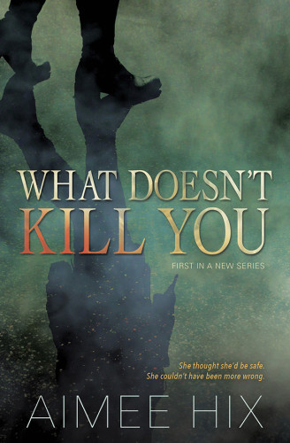 What Doesnt Kill You Hix Aimee