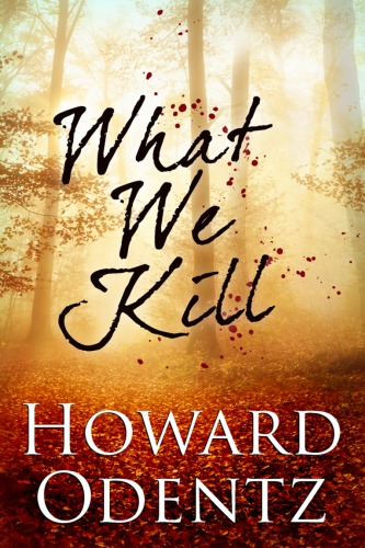What We Kill Odentz Howard