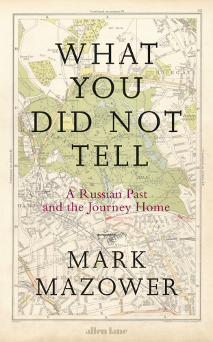 What You Did Not Tell Mazower Mark