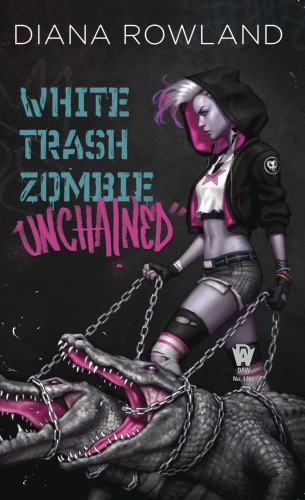 White Trash Zombie Unchained Rowland Diana