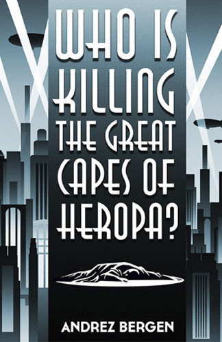 Who Is Killing The Great Capes Of Heropa Bergen Andrez