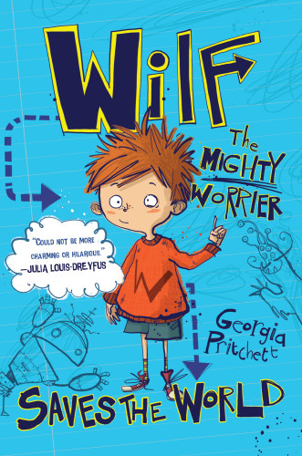 Wilf The Mighty Worrier Saves The World Georgia Pritchett