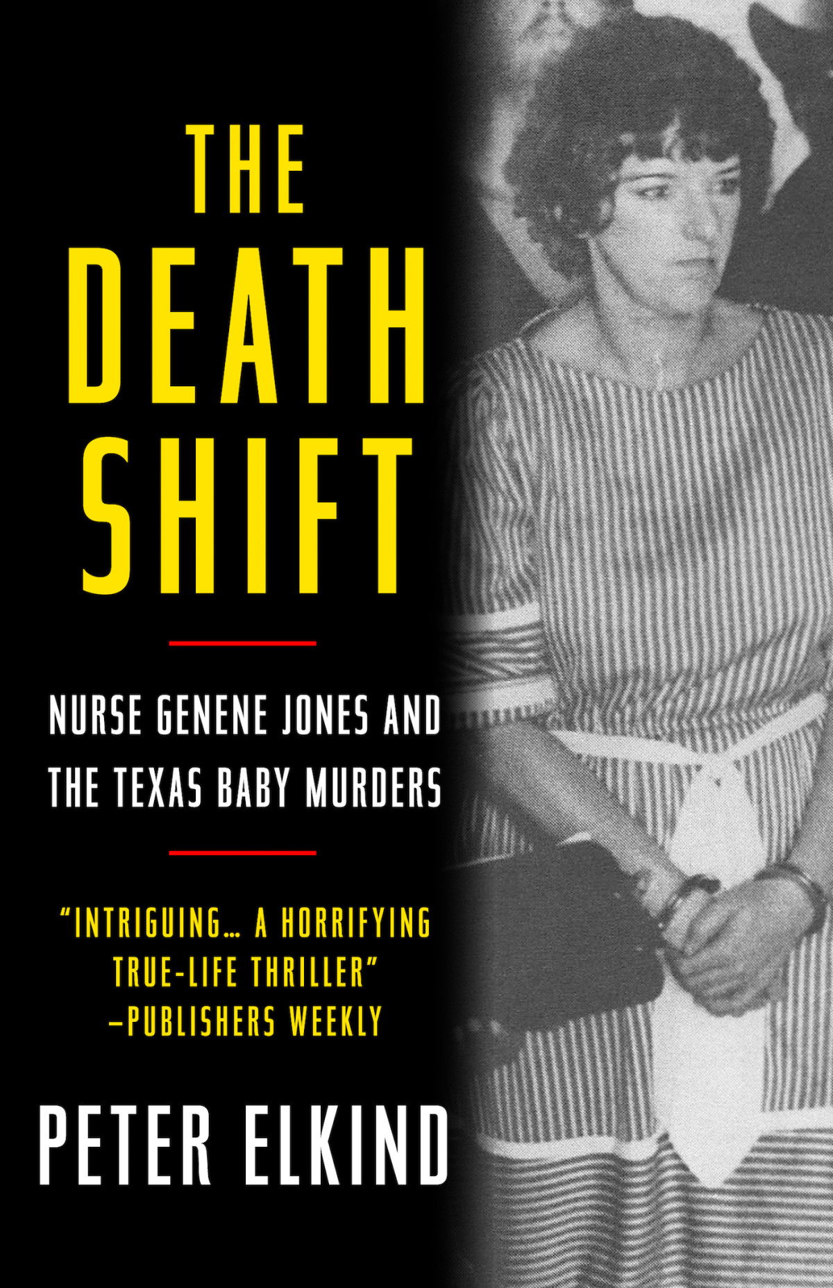 The Death Shift Nurse Genene Jones And The Texas Baby Murders Elkind Peter
