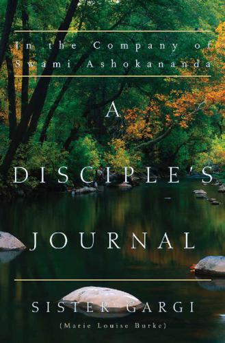 A Disciples Journal In The Company Of Swami Ashokananda Sister Gargi