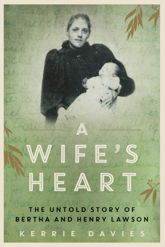 A Wifes Heart The Untold Story Of Bertha And Henry Lawson Davies Kerrie