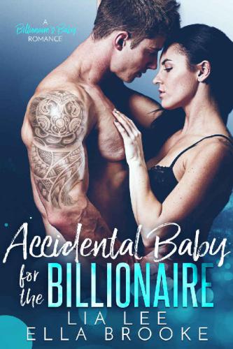 Accidental Baby For The Billionaire Ella Brooke Lia Lee