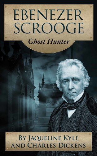 Ebenezer Scrooge Ghost Hunter 1st Edition Jacqueline Kyle Charles Dickens