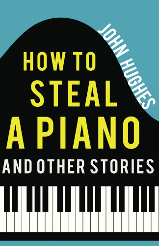 How To Steal A Piano Hughes John