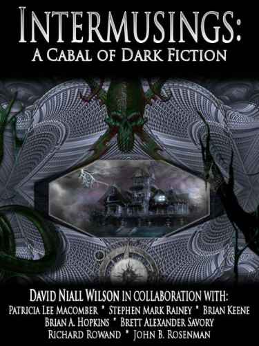 Intermusings A Cabal Of Dark Fiction Wilson David Niall Macomber Patricia Lee Rainey Stephen Mark Keene Brian