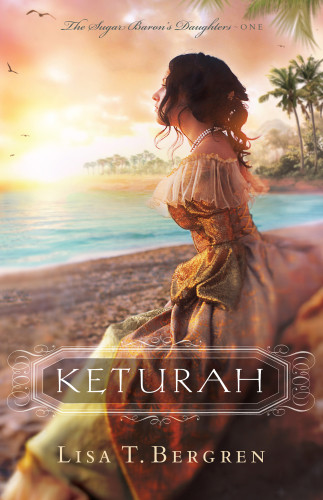 Keturah The Sugar Barons Daughters 1 Bergren Lisa T