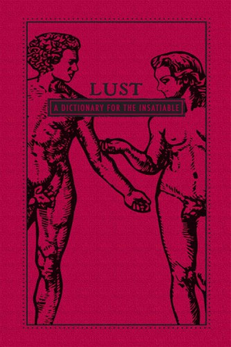Lust A Dictionary For The Insatiable Adams Media