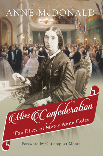 Miss Confederation The Diary Of Mercy Anne Coles Anne Mcdonald