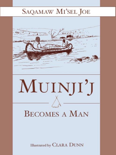 Muinjij Becomes A Man Joe Saqamaw Misel