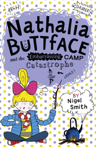 Nathalia Buttface And The Embarrassing Camp Catastrophe Smith Nigel