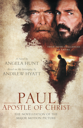 Paul Apostle Of Christ The Novelization Of The Major Motion Picture Hunt Angela