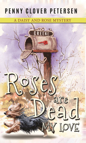Roses Are Dead My Love Petersen Penny Clover
