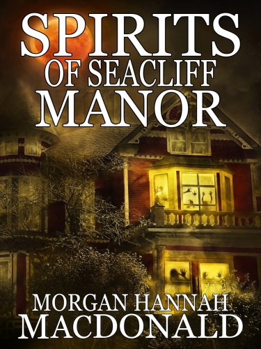 Spirits 04spirits Of Seacliff Manor Macdonald Morgan Hannah