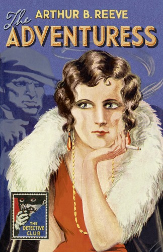 The Adventuress Detective Club Crime Classics Arthur B Reeve