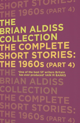 The Complete Short Stories The 1960s Part 4 Ebook Brian Aldiss