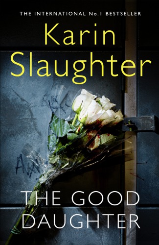 The Good Daughter The Good Daughter 1 Karin Slaughter