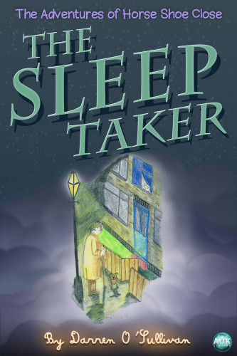 The Sleep Taker The Adventures Of Horse Shoe Close Osullivan