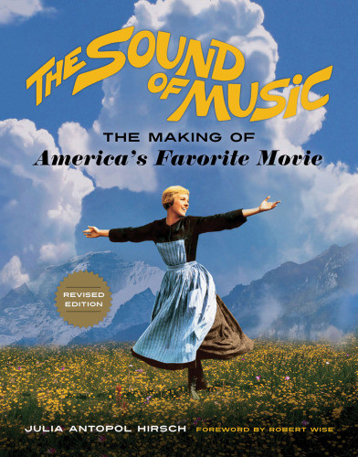 The Sound Of Music The Making Of Americas Favorite Movie Hirsch