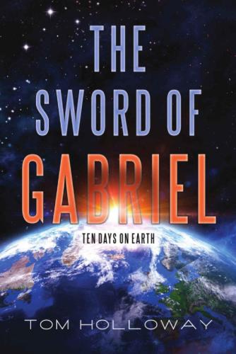 The Sword Of Gabriel Ten Days On Earth Holloway Tom