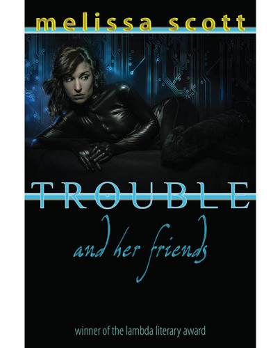 Trouble And Her Friends Melissa Scott