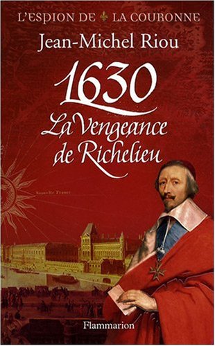 1630 La Vengeance De Richelieu Riou Jeanmichel