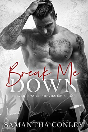 Break Me Down Silver Tongued Devils 2 1st Edition Samantha Conley