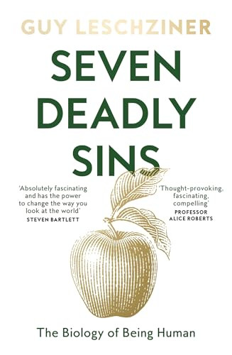 Seven Deadly Sins The Biology Of Being Human Guy Leschziner