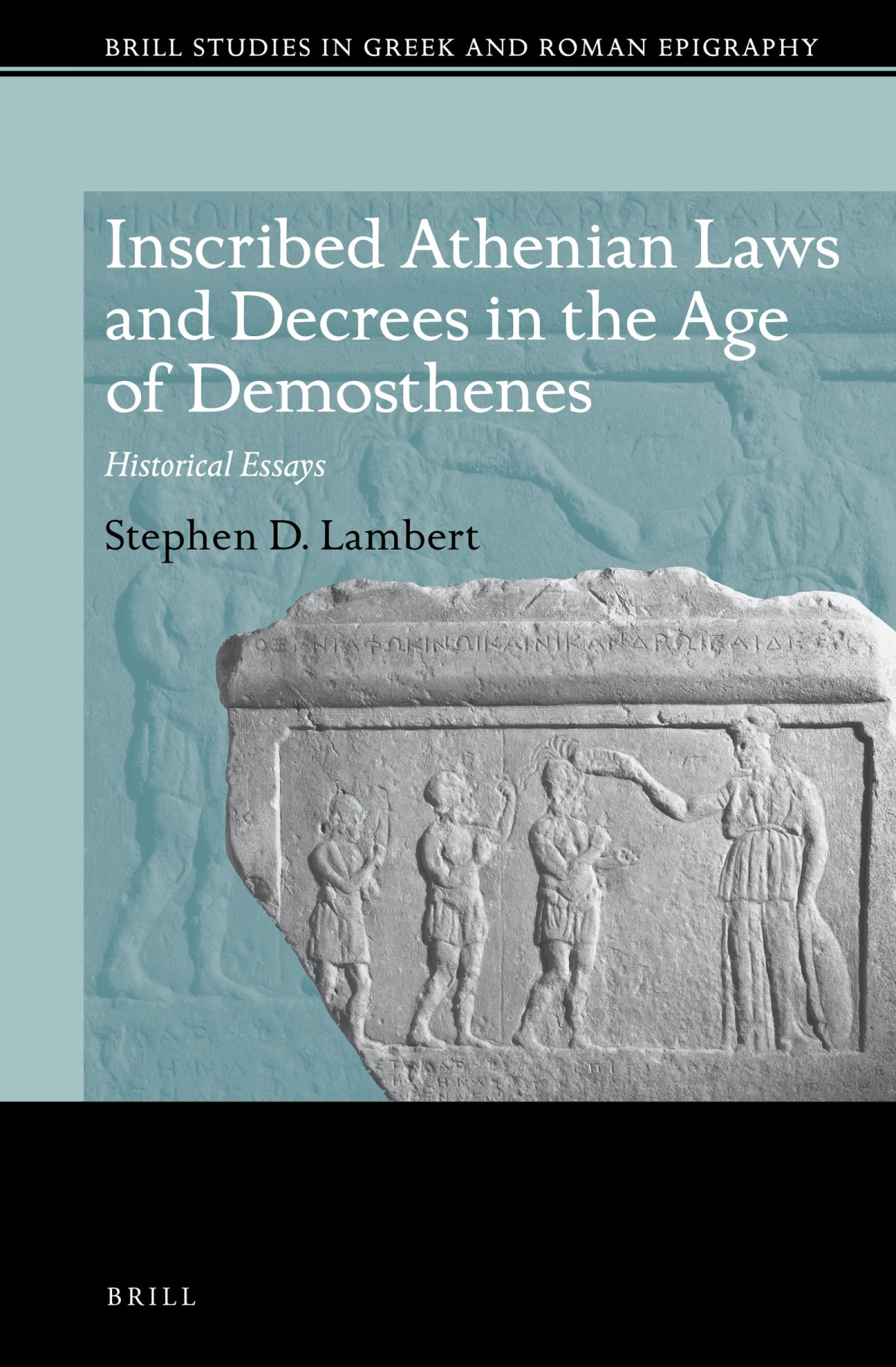 Inscribed Athenian Laws And Decrees In The Age Of Demosthenes Bilingual Stephen D Lambert