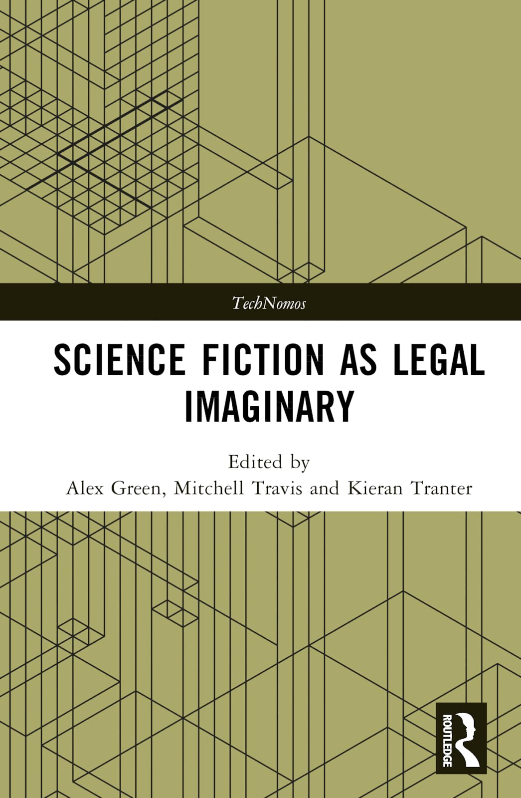 Science Fiction As Legal Imaginary 1st Edition Alex Green Kieran Tranter