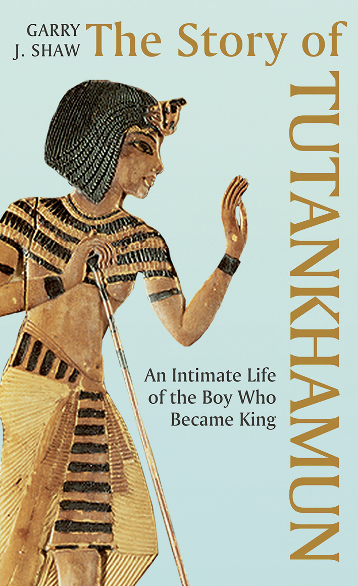 The Story Of Tutankhamun Garry J Shaw